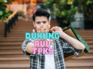 Para Lelaki Dukung RUU TPKS: Segera Disahkan, Satu Korban Saja Terlalu Banyak!
