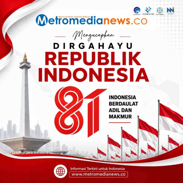 Metromedianews.co Mengucapkan Dirgahayu HUT RI ke 81_Indonesia Berdaulat Adil dan Makmur